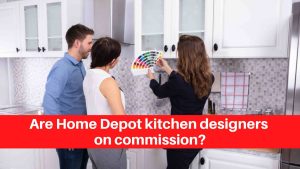 Are Home Depot kitchen designers on commission