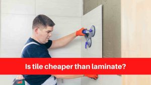 Is tile cheaper than laminate