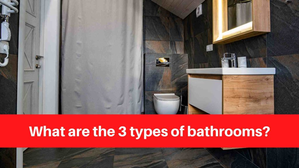 What are the 3 types of bathrooms