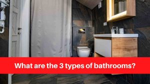 What are the 3 types of bathrooms