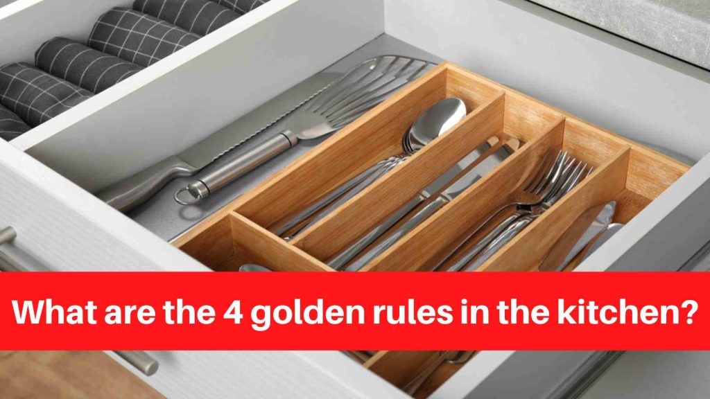 What are the 4 golden rules in the kitchen