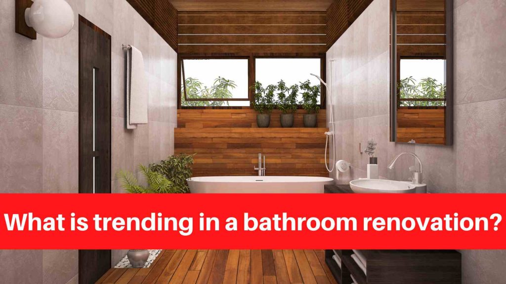 What is trending in a bathroom renovation