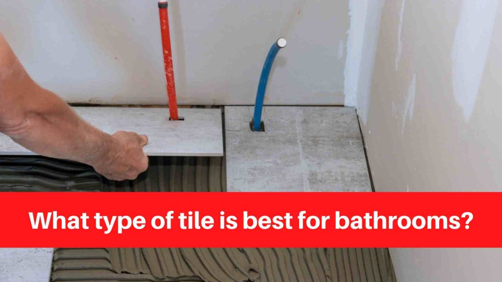 What type of tile is best for bathrooms